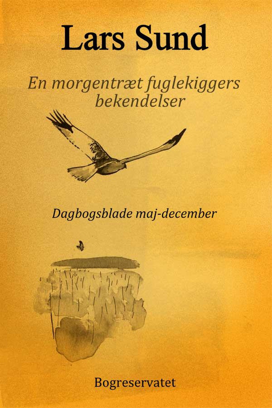 En morgentræt fuglekiggers bekendelser - Dagbogsblade maj-december (e-bog) af Lars Sund