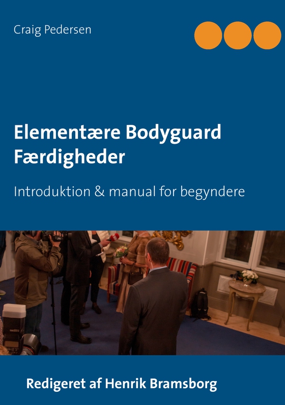 Elementære Bodyguard Færdigheder - Introduktion & manual for begyndere (e-bog) af Henrik Bramsborg