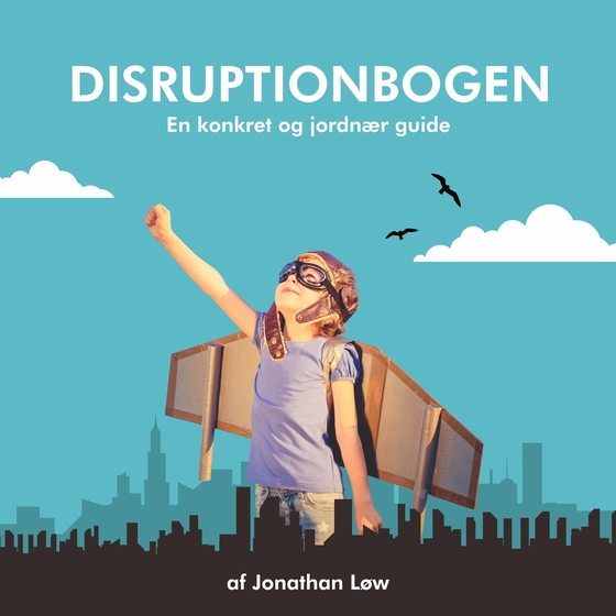 Disruptionbogen - en konkret og jordnær guide (e-bog) af Jonathan Løw