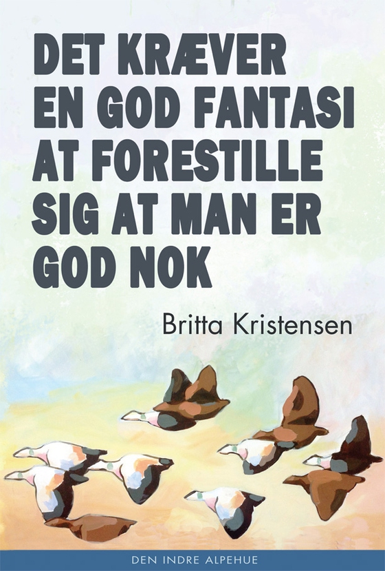 Det kræver en god fantasi at forestille sig at man er god nok