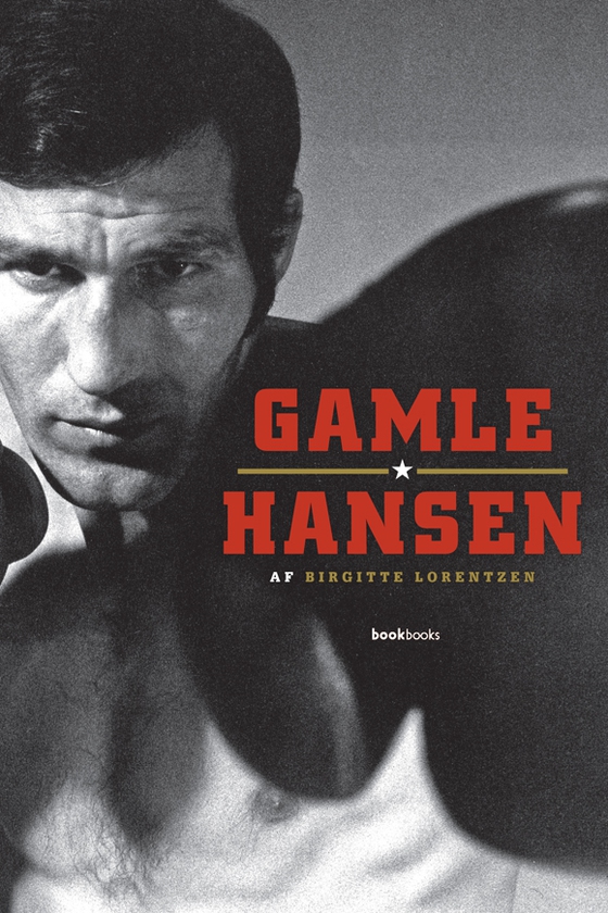 Gamle Hansen - Biografi om en af Danmarks allerstørste boksere (e-bog) af Birgitte Lorentzen