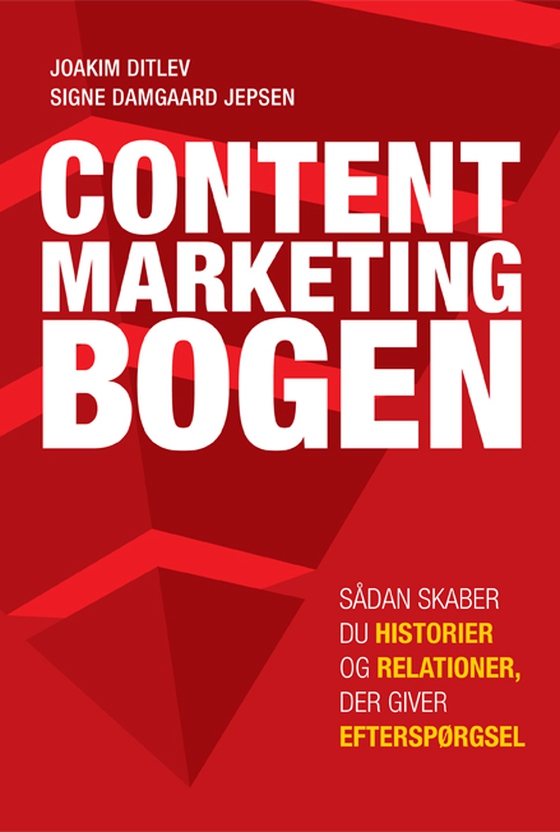 Content Marketing Bogen - Sådan skaber du historier og relationer, der giver efterspørgsel (e-bog) af Signe Damgaard Jepsen