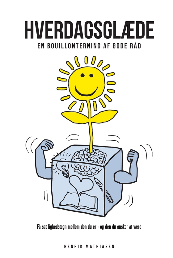 Hverdagsglæde - En bouillonterning af gode råd (e-bog) af Henrik Mathiasen