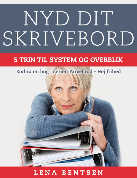 Nyd dit skrivebord - 5 trin til system og overblik (e-bog) af Lena Bentsen