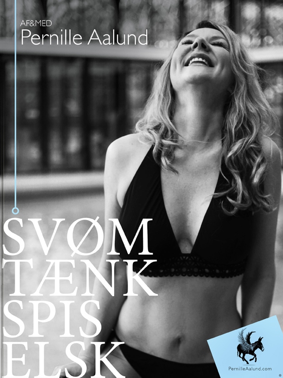 Svøm, Tænk, Spis, Elsk (e-bog) af Pernille Aalund