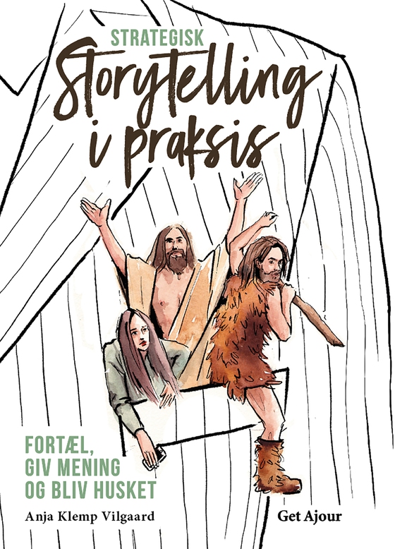 Strategisk Storytelling i praksis - Fortæl, giv mening og bliv husket (e-bog) af Anja Klemp Vilgaard