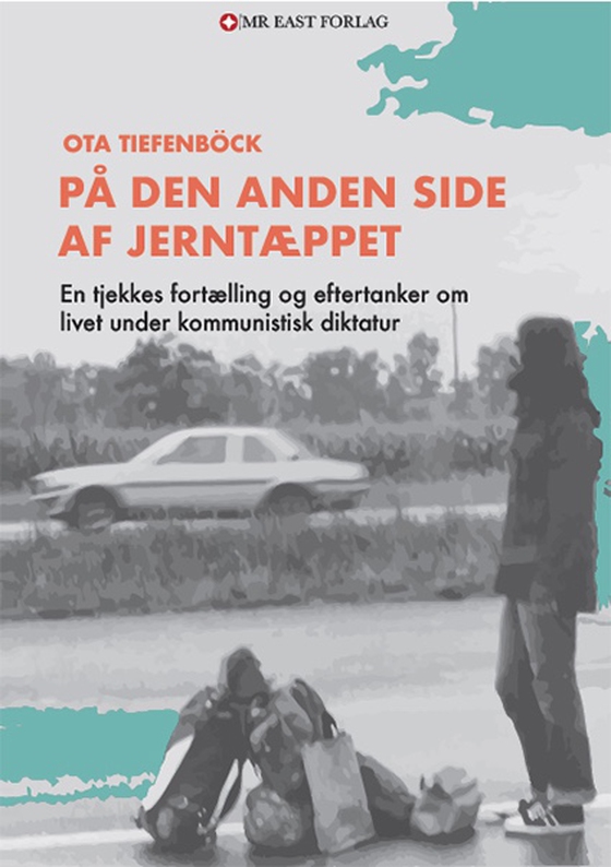 På den anden side af jerntæppet - En tjekkes fortælling og eftertanker om livet under kommunistisk diktatur (e-bog) af Ota Tiefenböck