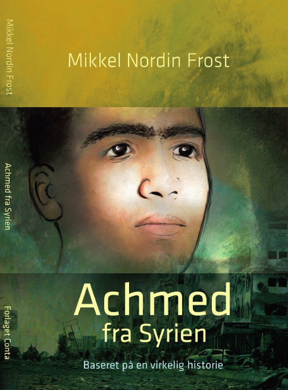 Achmed fra Syrien - baseret på en virkelig historie (e-bog) af Mikkel Nordin Frost