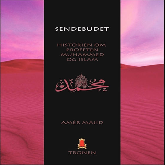 Sendebudet - Historien om Profeten Muhammad og islam  [indtalt af Isam B.] (lydbog) af Amér Majid