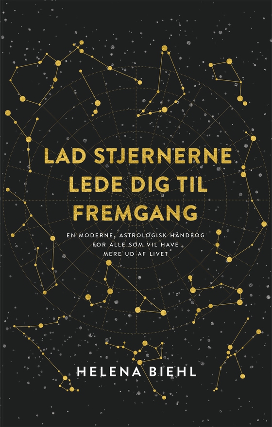 Lad stjernerne lede dig til fremgang - Moderne astrologisk håndbog for alle som vil have mere ud af livet (e-bog) af Helena Biehl