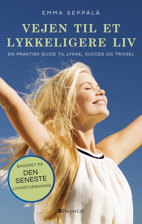 Vejen til et lykkeligere liv - En praktisk guide til lykke, succes og trivsel (e-bog) af Emma Seppälä