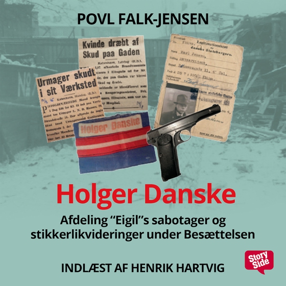 Holger Danske - Afdeling Eigils sabotager og stikkerlikvideringer under Besættelsen (lydbog) af Povl Falk-Jensen