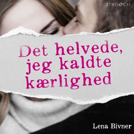 Det helvede, jeg kaldte kærlighed - En sand historie (e-bog) af Lena Bivner