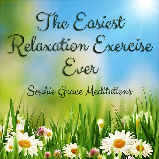 The Easiest Relaxation Exercise Ever (lydbog) af Sophie Grace Meditations