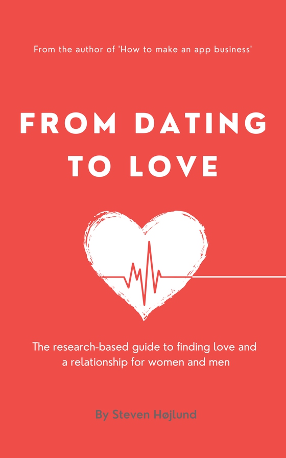 From Dating to Love - The research-based guide to finding love and a relationship for women and men (e-bog) af Steven Højlund