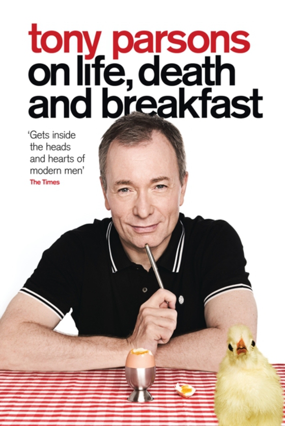 Tony Parsons on Life, Death and Breakfast (e-bog) af Parsons, Tony