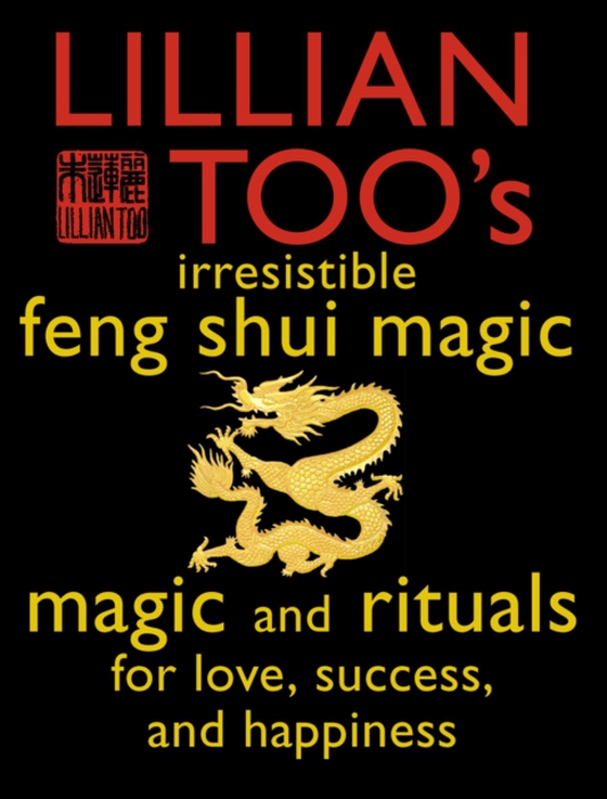 Lillian Too's Irresistible Feng Shui Magic