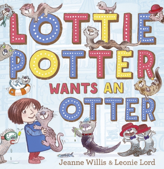 Lottie Potter Wants an Otter (e-bog) af Willis, Jeanne