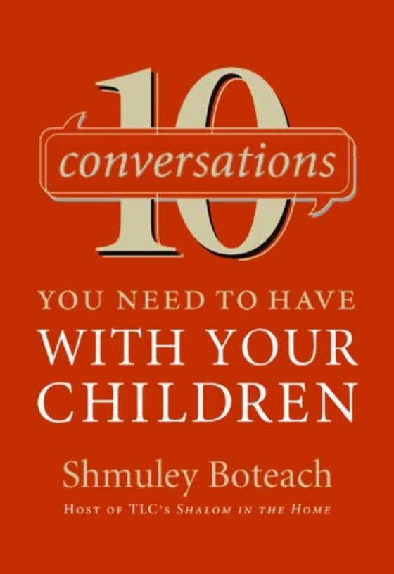 10 Conversations You Need to Have with Your Children (e-bog) af Boteach, Rabbi Shmuley