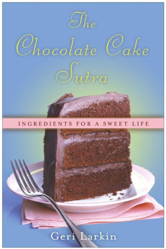 Chocolate Cake Sutra (e-bog) af Larkin, Geri