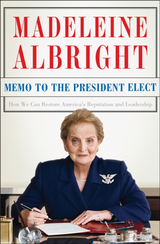 Memo to the President Elect (e-bog) af Albright, Madeleine