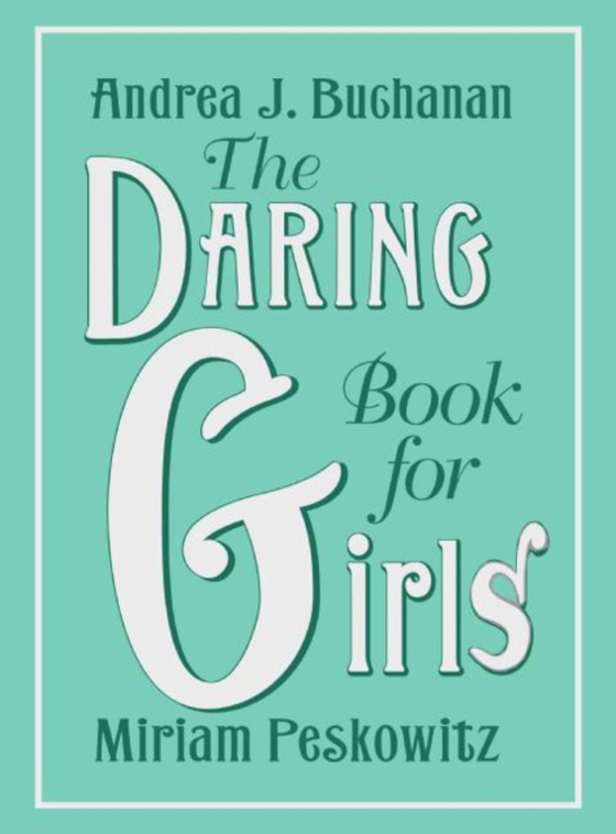 Daring Book for Girls (e-bog) af Peskowitz, Miriam