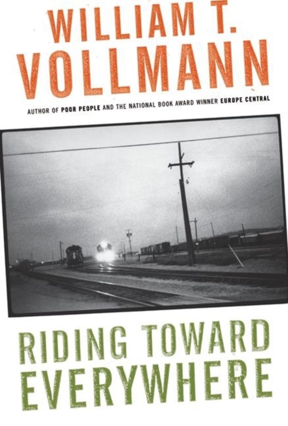 Riding Toward Everywhere (e-bog) af Vollmann, William T.