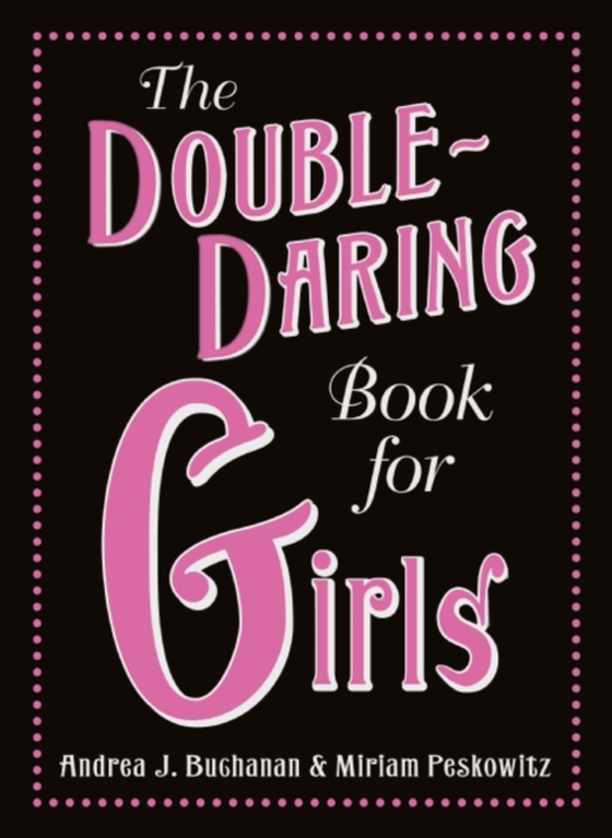 Double-Daring Book for Girls (e-bog) af Peskowitz, Miriam