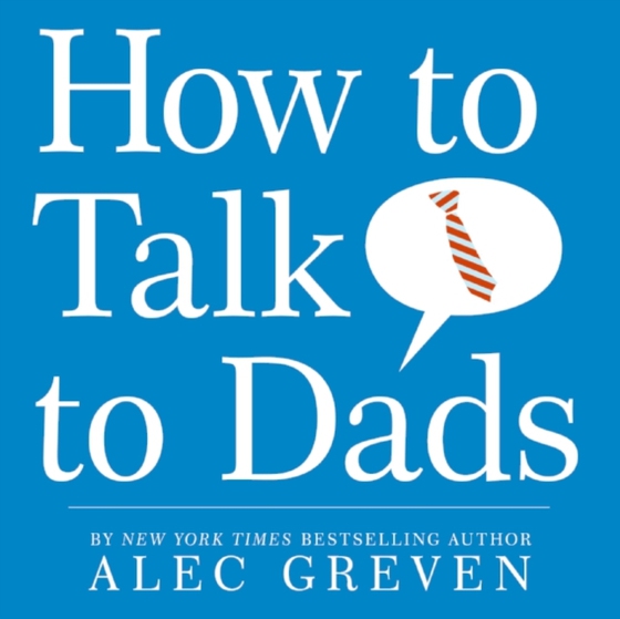 How to Talk to Dads (e-bog) af Greven, Alec