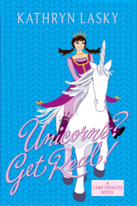 Camp Princess 2: Unicorns? Get Real! (e-bog) af Lasky, Kathryn