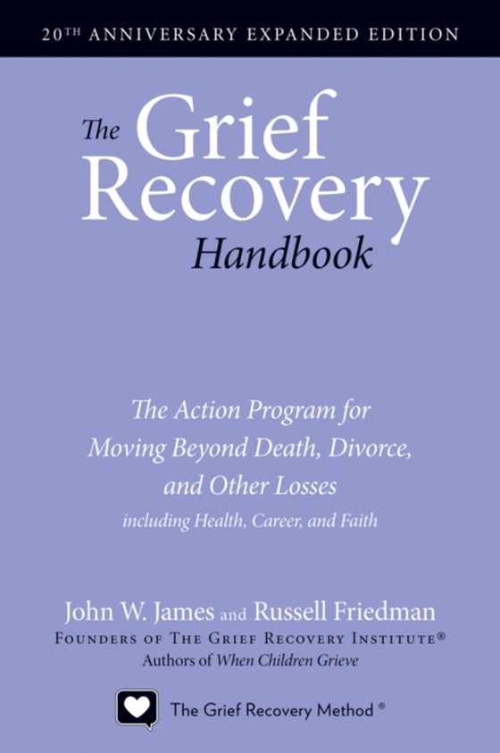 Grief Recovery Handbook, 20th Anniversary Expanded Edition (e-bog) af Friedman, Russell