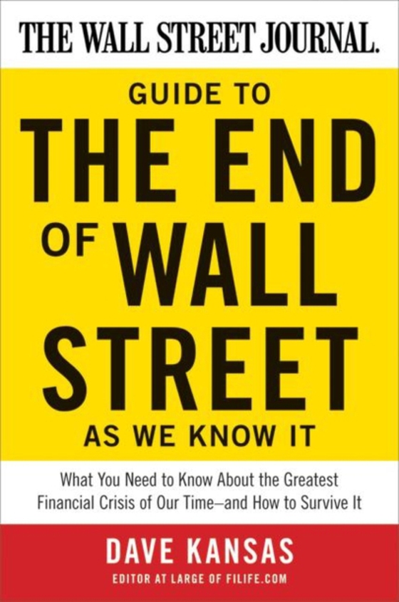 Wall Street Journal Guide to the End of Wall Street as We Know It