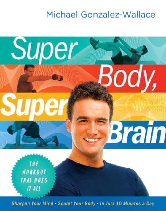 Super Body, Super Brain (e-bog) af Gonzalez-Wallace, Michael