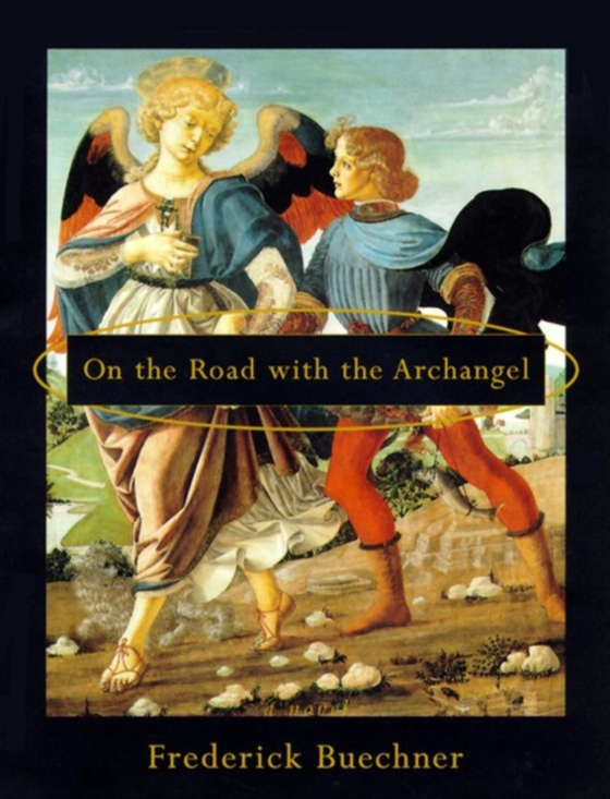 On the Road with the Archangel (e-bog) af Buechner, Frederick