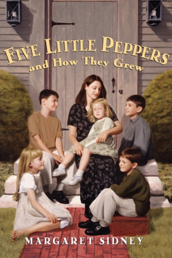 Five Little Peppers and How They Grew Complete Text