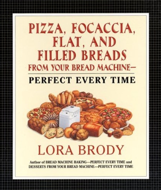 Pizza, Focaccia, Flat and Filled Breads For Your Bread Machine (e-bog) af Brody, Lora