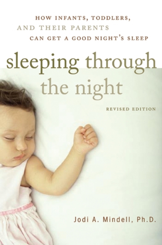 Sleeping Through the Night, Revised Edition (e-bog) af Mindell, Jodi A.