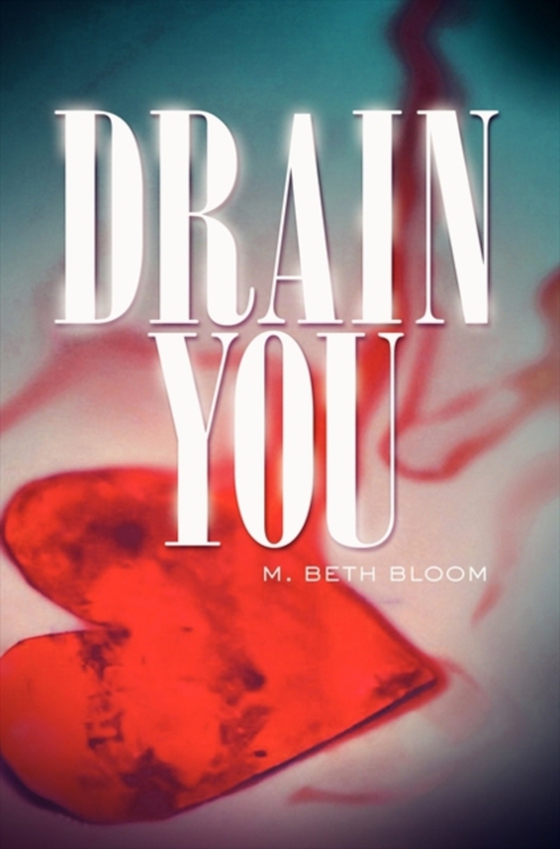 Drain You (e-bog) af Bloom, M. Beth