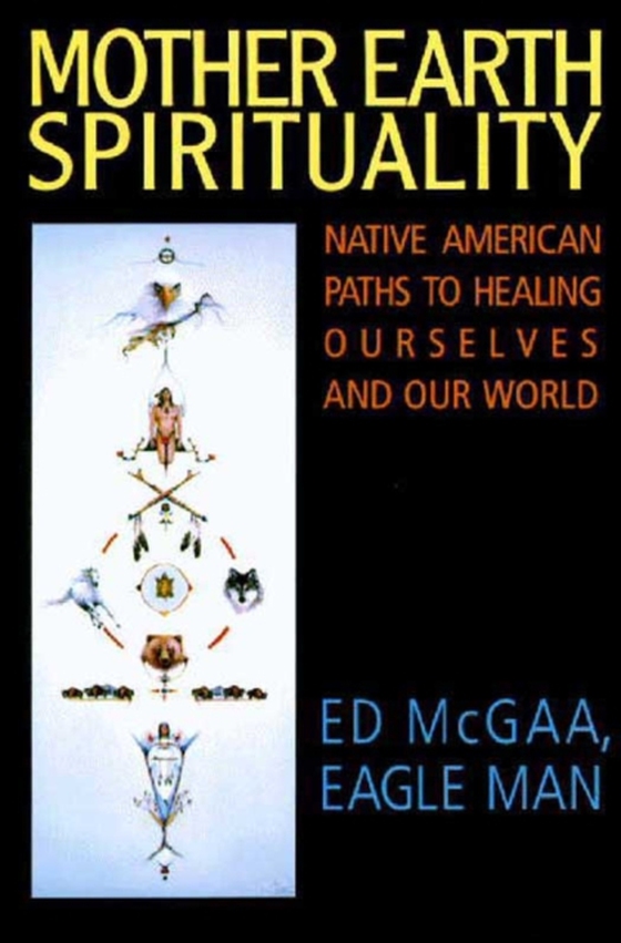 Mother Earth Spirituality (e-bog) af McGaa, Ed
