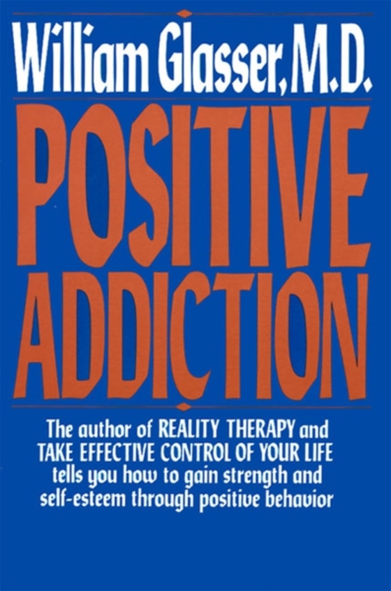 POSITIVE ADDICTION (e-bog) af William Glasser, M.D.