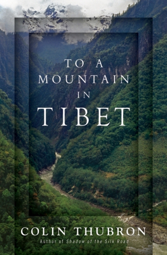 To a Mountain in Tibet (e-bog) af Thubron, Colin