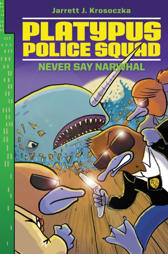 Platypus Police Squad: Never Say Narwhal (e-bog) af Krosoczka, Jarrett J.