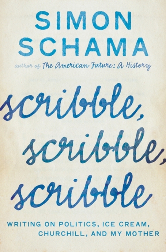 Scribble, Scribble, Scribble (e-bog) af Schama, Simon