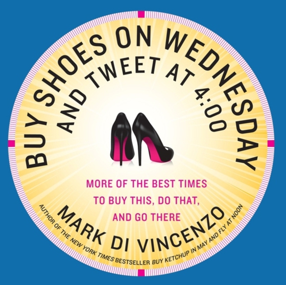 Buy Shoes on Wednesday and Tweet at 4:00 (e-bog) af Vincenzo, Mark Di