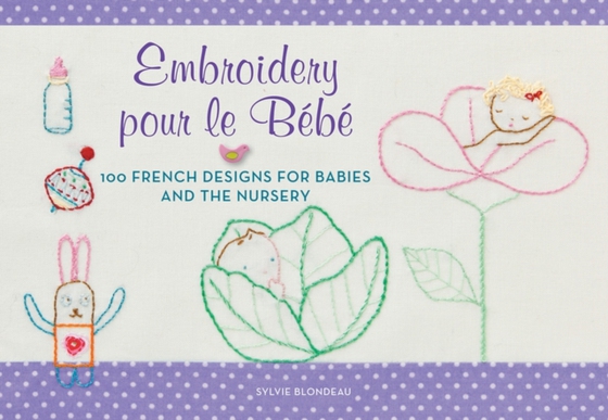 Embroidery pour le Bebe (e-bog) af Blondeau, Sylvie