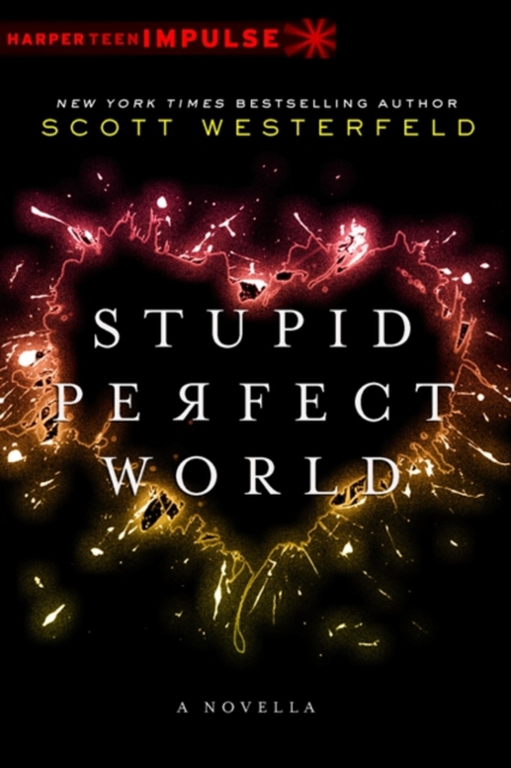 Stupid Perfect World (e-bog) af Westerfeld, Scott