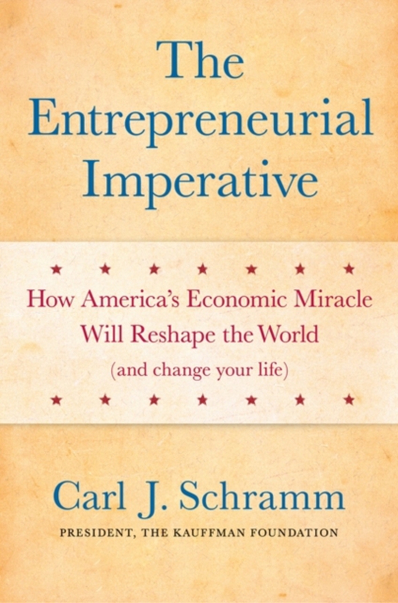 Entrepreneurial Imperative (e-bog) af Carl J. Schramm, PhD