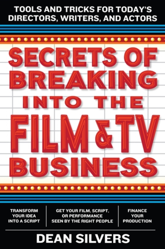 Secrets of Breaking into the Film and TV Business (e-bog) af Silvers, Dean