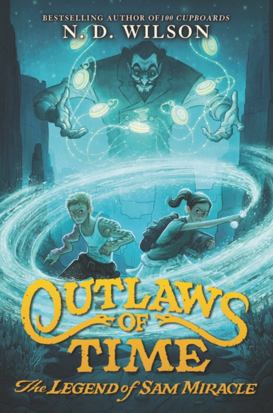 Outlaws of Time: The Legend of Sam Miracle (e-bog) af Wilson, N. D.