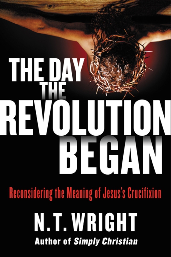 Day the Revolution Began (e-bog) af Wright, N. T.